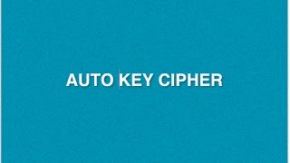 Auto Key Cipher  Type of Encryption Decryption Method  Polyalphabetic Substitution Cryptography [upl. by Giffard]