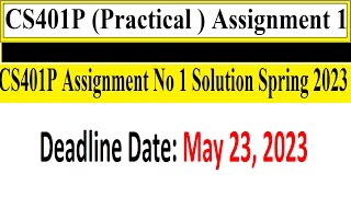 CS401P Practical  Assignment 1  CS401P Assignment No 1 Solution Spring 2023  CS401P Assignment 1 [upl. by Clarie]