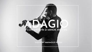 ADAGIO Concerto in D Minor BWV 974  JSBachAlessandro Marcello Violin by Mahmoud Hazim [upl. by Karlie401]