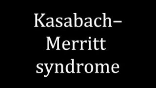 How to pronounce Kasabach–Merritt syndrome [upl. by Kenwood]