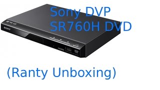 Sony DVP SR760H DVD Player Ranty Unboxing [upl. by Idet375]