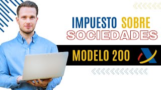 Te explico el IMPUESTO DE SOCIEDADES 2024 en España ✅ Modelo 200  Cuándo se paga y que [upl. by Dachia512]