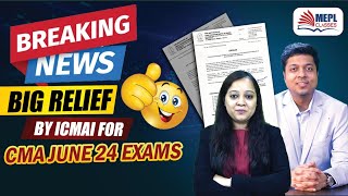 Breaking News 😱 BIG RELIEF By ICMAI For CMA June 24 Exams Must Watch ✅  MEPL Classes [upl. by Karlene]