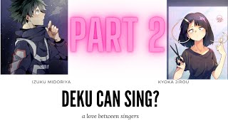 deku can sing  part 2 [upl. by Elamrej]