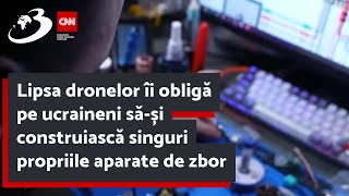 Lipsa dronelor îi obligă pe ucraineni săși construiască singuri propriile aparate de zbor [upl. by Shea]