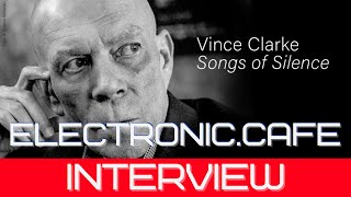 VINCE CLARKE SONGS OF SILENCE Album Interview Depeche Mode Yazoo Erasure 80ssynth synthpop [upl. by Eseuqcaj]