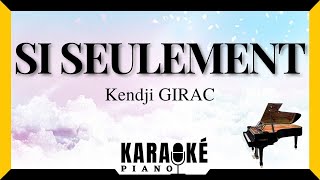 Si seulement  Kendji GIRAC Karaoké Piano Français karaoke [upl. by Norud]