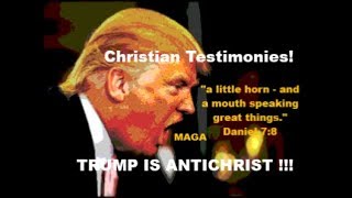 PART 5  TRUMP IS THE ANTICHRIST Christian Testimonies [upl. by Nahtal]