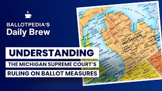 Understanding the Michigan Supreme Courts ruling on ballot measures Daily Brew Aug 2 2024 [upl. by Ojyllek35]