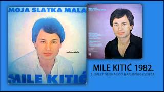 Mile Kitic  Ispleti vijenac od najljepseg cvijeca  Audio 1982 [upl. by Allerus809]