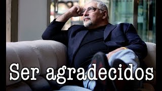 Jorge Bucay  Hay que ser agradecidos en la vida [upl. by Kcuhc]