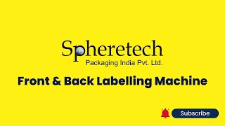 Front amp Back Labelling Machine  Labelling Machine  Spheretech Packaging [upl. by Sirrot870]