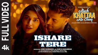 Ishare Tere Full Video  Kuch Khattaa Ho Jaay  Guru Randhawa Saiee M Manjrekar  Zahrah S Khan [upl. by Chaffee]