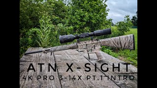 ATN X Sight 4K Pro 314X Pt1 Intro [upl. by Eduj]