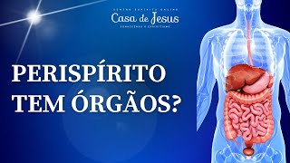 O Perispírito tem órgãos  Espiritismo em Minutos [upl. by Carmina785]