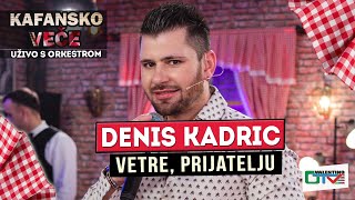 DENIS KADRIC  VETRE PRIJATELJU  2022  UZIVO  OTV VALENTINO [upl. by Krantz]