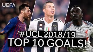 RONALDO MESSI MANÉ 201819 UCL Top Ten GOALS [upl. by Marne170]