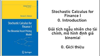 0 Stochastic Calculus for Finance I  Giải tích ngẫu nhiên dùng trong tài chính  Giới thiệu [upl. by Ahsinaj787]