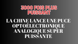 La Chine Dévoile Une Puce Optoélectronique Analogique 3000x Plus Puissante [upl. by Jestude]