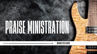 PRAISE MINISTRATION  MINISTER OPIE [upl. by Kciredor772]