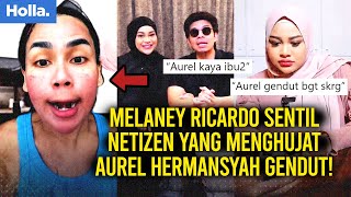 Melaney Ricardo Ikut Geram Aurel Hermansyah Sedih Dihujat Netizen Sebut Gendut Usai Melahirkan [upl. by Trubow]