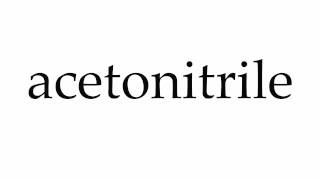 How to Pronounce acetonitrile [upl. by Munro]