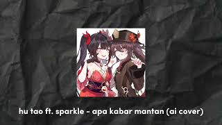 Hu Tao Ft Sparkle  Apa Kabar Mantan Ai Cover [upl. by Ennoitna]