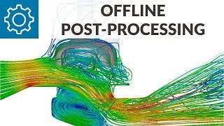 Offline PostProcessing  ParaView Webinar [upl. by Tail]