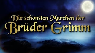 Die schönsten Märchen der Brüder Grimm für Kinder und Erwachsene Hörbuch deutsch [upl. by Aviv]