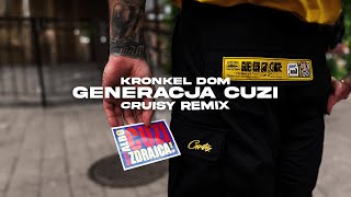 KRONKEL DOM  GENERACJA CUZI Cruisy Remix [upl. by Wittie947]