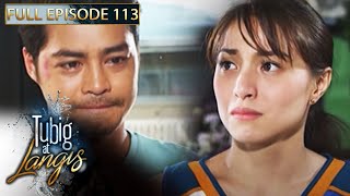 Full Episode 113  Tubig At Langis [upl. by Llenreb]