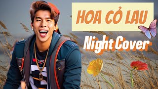 HOA CỎ LAU Phong Max l Night Cover [upl. by Ahsinauj]