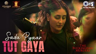 Sada Pyaar Tut Gaya  The Buckingham Murders  Kareena Kapoor Khan Bally SagooVicky Marley Devshi [upl. by Pegg]