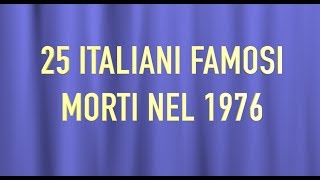 25 ITALIANI FAMOSI MORTI NEL 1976 [upl. by Hoxsie]