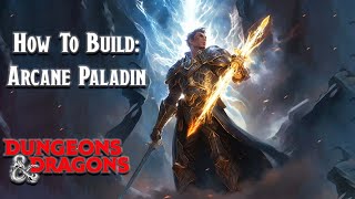 How to Make an Arcane Paladin in DnD 5e  Build Guide [upl. by Tirma]