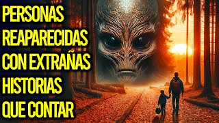 Personas REAPARECIDAS Con EXTRAÑAS HISTORIAS que contar Completo missing411 aliens misterio [upl. by Dor]