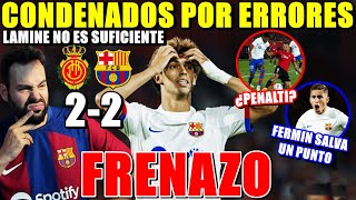 PINCHAZO del BARÇA 22 con el MALLORCA  ERRORES INFANTILES  BRUTAL LAMINE ¿PENALTI Y FERMIN SALVA [upl. by Kere180]