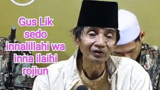 Gus Lik Sedoinnalillahi wa inna ilaihi rajiun semoga husnul khotimah santrijowotv9906 [upl. by Ecirahc630]