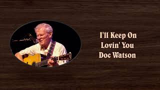 Ill Keep On Loving You  Doc Watson [upl. by Yekcin]