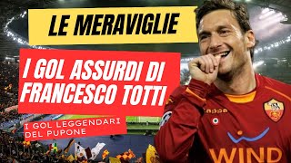 COME TOTTI STUPIVA IL MONDO gol più incredibili totti  TOTTI BEST GOAL [upl. by Richia]