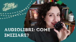 🎄 Merry LulaMas 20 🎄 Audiolibri come iniziare Ecco tutti i miei consigli [upl. by Allenotna927]