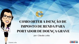 Como Obter A Isenção De Imposto De Renda Para Portador De Doença Grave [upl. by Alton]