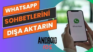 WhatsAppta Sohbeti Dışa Aktar Nedir ve Nasıl YapılıriOS amp Android [upl. by Teeter]