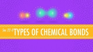 Atomic HookUps  Types of Chemical Bonds Crash Course Chemistry 22 [upl. by Kent826]