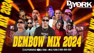 DEMBOW MIX  2024 LOS MAS PEGADO DJ YORK LA EXCELECIA EN MEZCLA [upl. by Carol337]