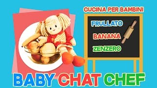 Come fare un frullato banana e zenzero fatto in casa  Baby Chat Chef  cucina per [upl. by Brnaba]