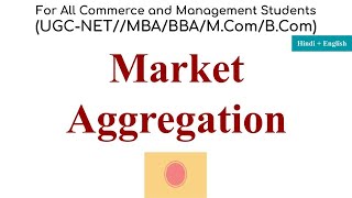 Market Aggregation market aggregation meaning market aggregation example marketing management [upl. by Carpio]