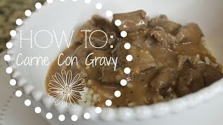 HOW TO Carne Con Gravy Meat with Gravy [upl. by Nnazil467]