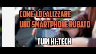 Come localizzare uno Smartphone rubato spento [upl. by Evatsug]