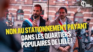 Non au stationnement payant dans les quartiers populaires de Lille  Ugo Bernalicis [upl. by Angus19]